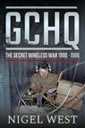 GCHQ: The Secret Wireless War, 1900-1986 - Nigel West - 9781526755780