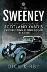 The Sweeney: The First Sixty Years of Scotland Yard's Crimebusting - Dick Kirby - 9781526756305