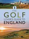 The Golf Lover's Guide to England - Michael Whitehead - 9781526756336