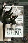 Suffragette Fascists - Simon Webb - 9781526756893