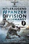 12th Hitlerjugend SS Panzer Division in Normandy - Tim Saunders ; Richard Hone - 9781526757371