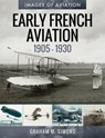 Early French Aviation, 1905–1930 - Graham M. Simons - 9781526758750