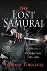 The Lost Samurai - Stephen Turnbull - 9781526758989