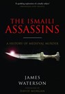 The Ismaili Assassins - James Waterson - 9781526760821
