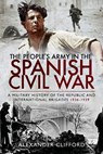 The People's Army in the Spanish Civil War - Alexander Clifford - 9781526760920