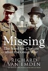 Missing: The Need for Closure after the Great War - Richard Van Emden - 9781526761002