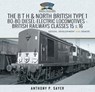 The B T H and North British Type 1 Bo-Bo Diesel-Electric Locomotives - British Railways Classes 15 and 16 - Anthony P. Sayer - 9781526761972