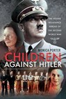 Children Against Hitler - Monica Porter - 9781526764294