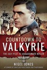 Countdown to Valkyrie - Nigel Jones - 9781526766540