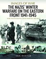 The Nazis' Winter Warfare on the Eastern Front 1941-1945 - Ian Baxter - 9781526768070