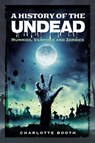A History of the Undead - Charlotte Booth - 9781526769077