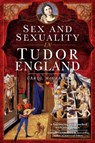 Sex and Sexuality in Tudor England - Carol McGrath - 9781526769183