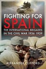 Fighting for Spain - Alexander Clifford - 9781526774385