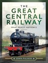 The Great Central Railway - John Palmer - 9781526777898