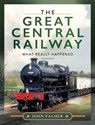 The Great Central Railway - John Palmer - 9781526777904