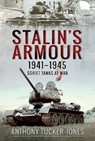 Stalin's Armour, 1941-1945 - Anthony Tucker-Jones - 9781526777935