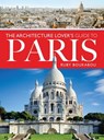 The Architecture Lover's Guide to Paris - Ruby Boukabou - 9781526779984