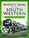 Seventy Years of the South Western - Colin Boocock - 9781526780881