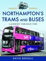 Northampton's Trams and Buses - David Beddall - 9781526780966