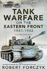 Tank Warfare on the Eastern Front, 1941-1942 - Robert Forczyk - 9781526781543