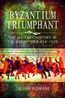 Byzantium Triumphant - Julian Romane - 9781526782007