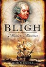 Bligh: Master Mariner - Rob Mundle - 9781526782281