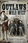 Outlaws of the Wild West - Terry C. Treadwell - 9781526782380