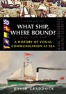 What Ship, Where Bound? - David Craddock - 9781526784834