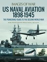 US Naval Aviation 1898-1945: The Pioneering Years to the Second World War - Leo Marriott - 9781526785398