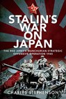 Stalin's War on Japan - Charles Stephenson - 9781526785947