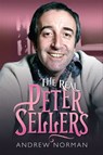 The Real Peter Sellers - Andrew Norman - 9781526786845