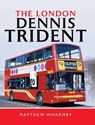 The London Dennis Trident - Matthew Wharmby - 9781526786920