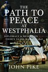 The Path to Peace at Westphalia - John Pike - 9781526789198