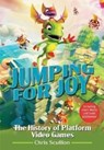 Jumping for Joy: The History of Platform Video Games - Chris Scullion - 9781526790132