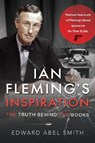 Ian Fleming's Inspiration - Edward Abel Smith - 9781526791986