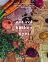 Natural Kitchen Dyes - Alicia Hall - 9781526793102