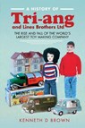 A History of Tri-ang and Lines Brothers Ltd - Kenneth D Brown - 9781526793171
