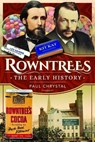 Rowntree's – The Early History - Paul Chrystal - 9781526794369