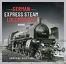 German Express Steam Locomotives - Andreas Knipping - 9781526795748
