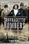The Suffragette Bombers - Simon Webb - 9781526796677