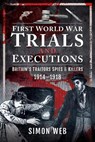 First World War Trials and Executions - Simon Webb - 9781526796684