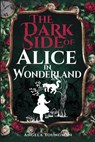 The Dark Side of Alice in Wonderland - Angela Youngman - 9781526797155