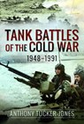 Tank Battles of the Cold War, 1948–1991 - Anthony Tucker-Jones - 9781526799654