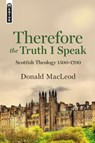 Therefore the Truth I Speak - Donald MacLeod - 9781527102415