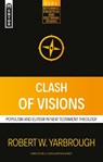 Clash of Visions - Robert W. Yarbrough - 9781527103917