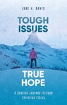 Tough Issues, True Hope - Luke H. Davis - 9781527105201