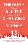 Through All The Changing Scenes - David Ellis - 9781527105577