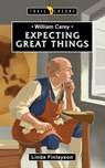 William Carey: Expecting Great Things - Linda Finlayson - 9781527107939