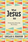What Jesus Did - Sinclair B. Ferguson - 9781527107991