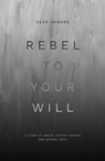 Rebel to Your Will - Sean DeMars - 9781527110977